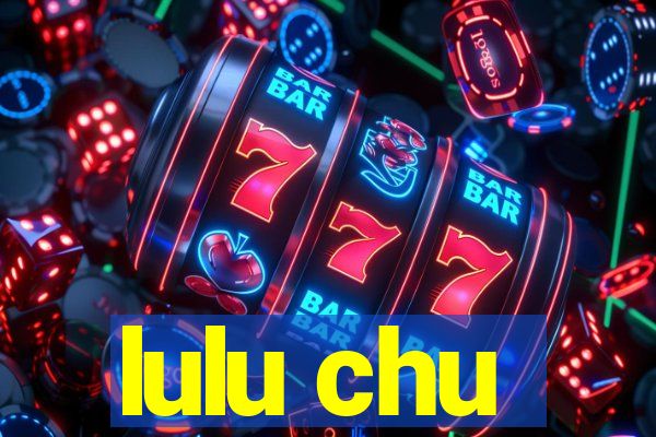 lulu chu